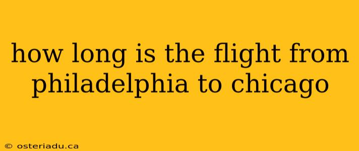 how long is the flight from philadelphia to chicago