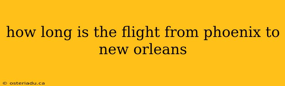 how long is the flight from phoenix to new orleans