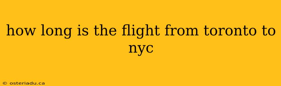 how long is the flight from toronto to nyc