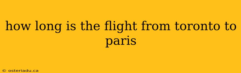 how long is the flight from toronto to paris