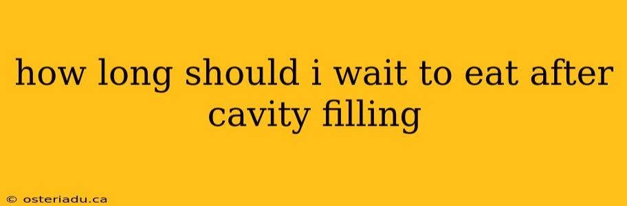 how long should i wait to eat after cavity filling