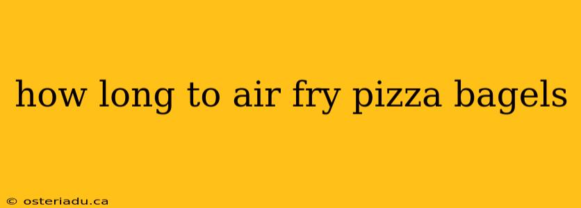 how long to air fry pizza bagels