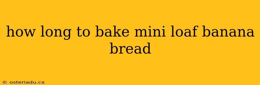 how long to bake mini loaf banana bread