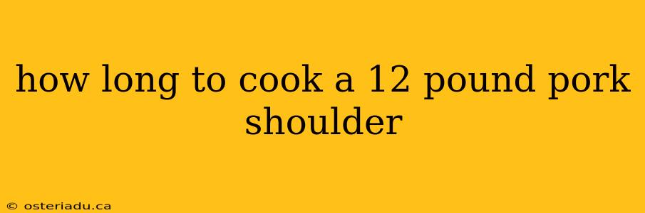 how long to cook a 12 pound pork shoulder