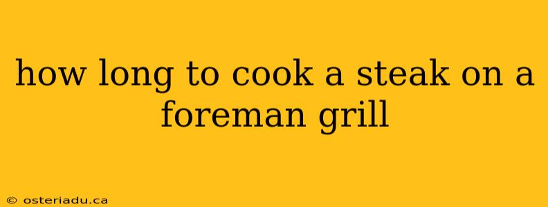 how long to cook a steak on a foreman grill