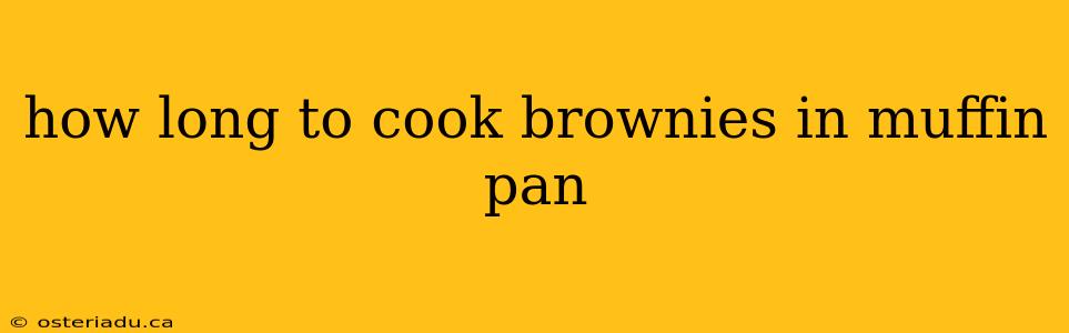 how long to cook brownies in muffin pan