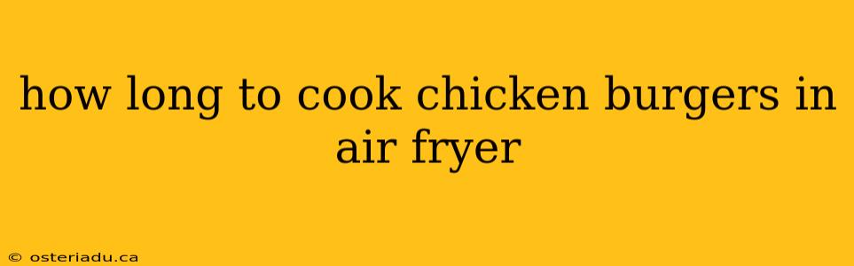 how long to cook chicken burgers in air fryer