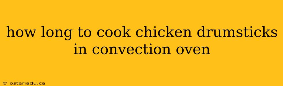 how long to cook chicken drumsticks in convection oven