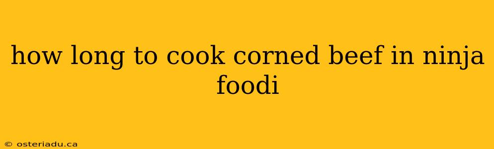 how long to cook corned beef in ninja foodi