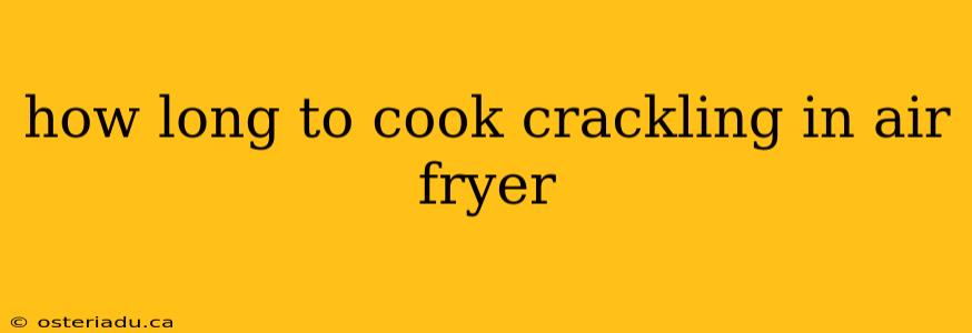 how long to cook crackling in air fryer