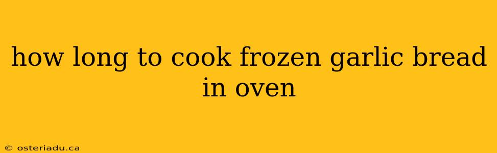 how long to cook frozen garlic bread in oven