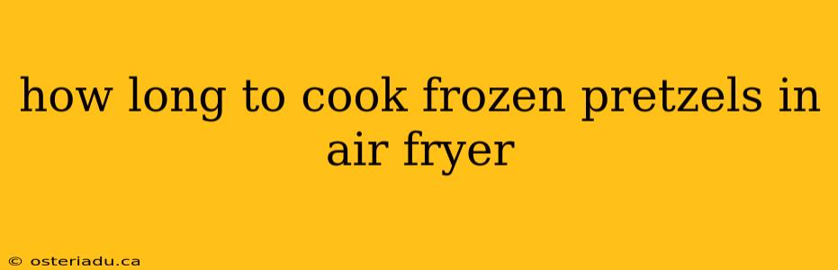 how long to cook frozen pretzels in air fryer