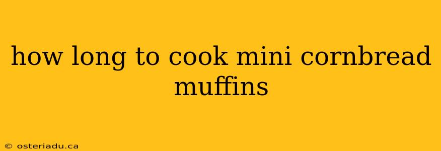 how long to cook mini cornbread muffins