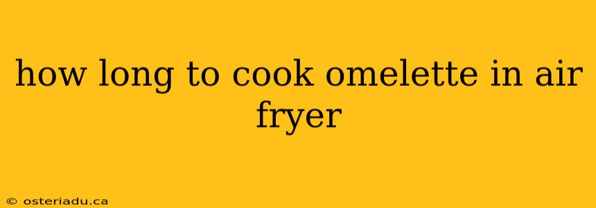 how long to cook omelette in air fryer