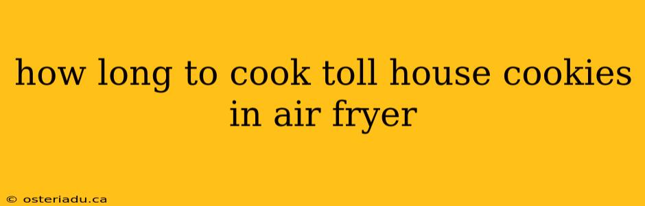 how long to cook toll house cookies in air fryer