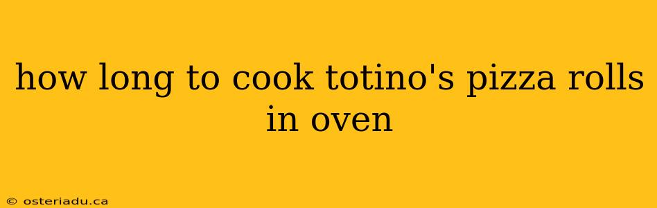 how long to cook totino's pizza rolls in oven