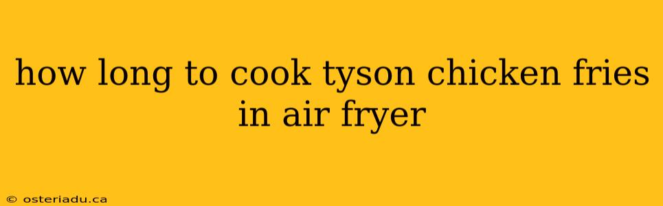 how long to cook tyson chicken fries in air fryer