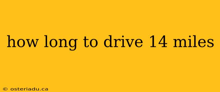 how long to drive 14 miles