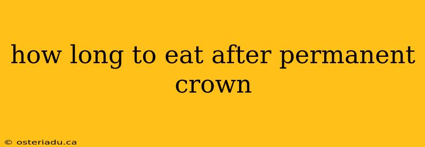 how long to eat after permanent crown