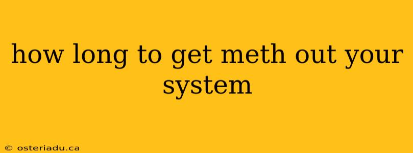 how long to get meth out your system