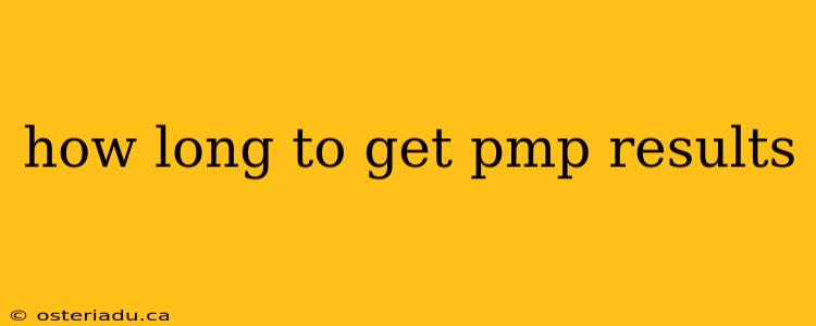 how long to get pmp results