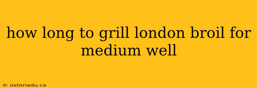 how long to grill london broil for medium well