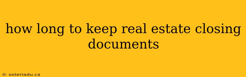 how long to keep real estate closing documents