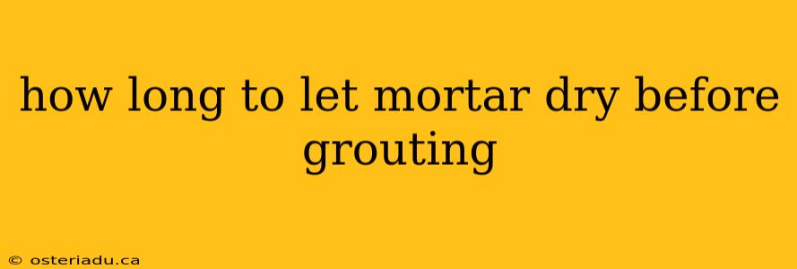 how long to let mortar dry before grouting