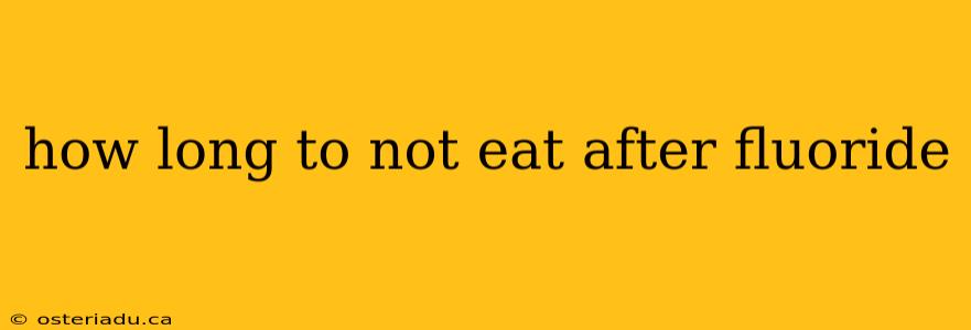 how long to not eat after fluoride