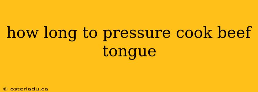 how long to pressure cook beef tongue