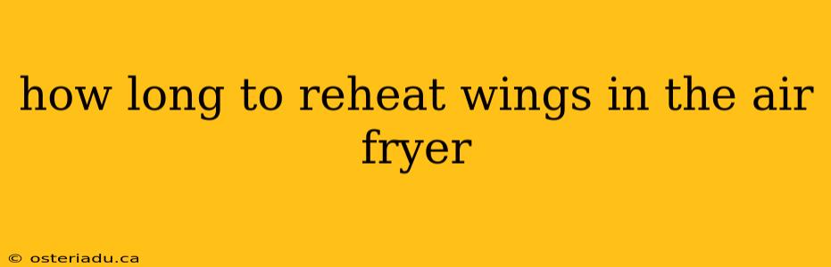 how long to reheat wings in the air fryer