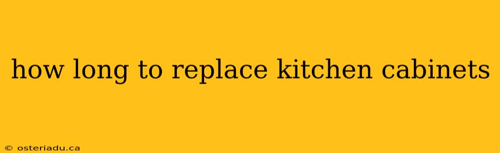 how long to replace kitchen cabinets