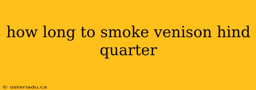 how long to smoke venison hind quarter