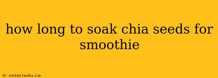 how long to soak chia seeds for smoothie