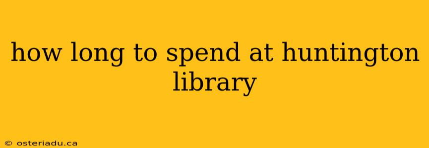 how long to spend at huntington library