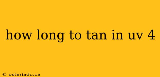 how long to tan in uv 4