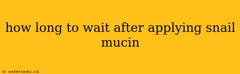 how long to wait after applying snail mucin