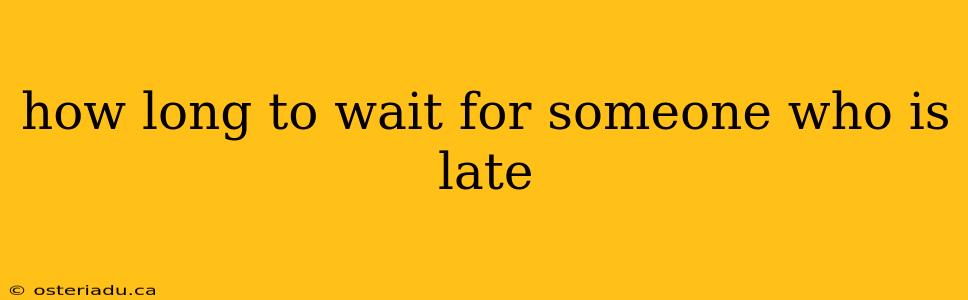 how long to wait for someone who is late