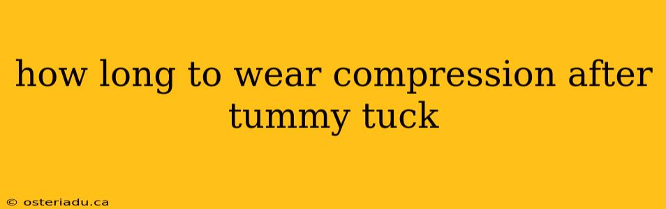 how long to wear compression after tummy tuck