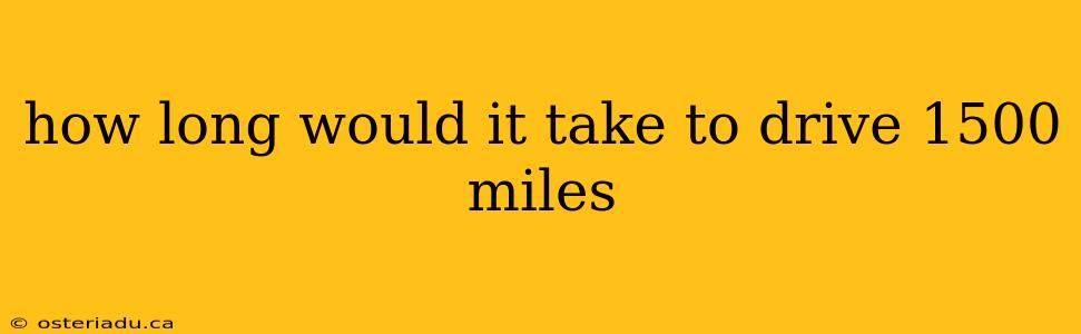 how long would it take to drive 1500 miles