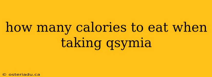 how many calories to eat when taking qsymia