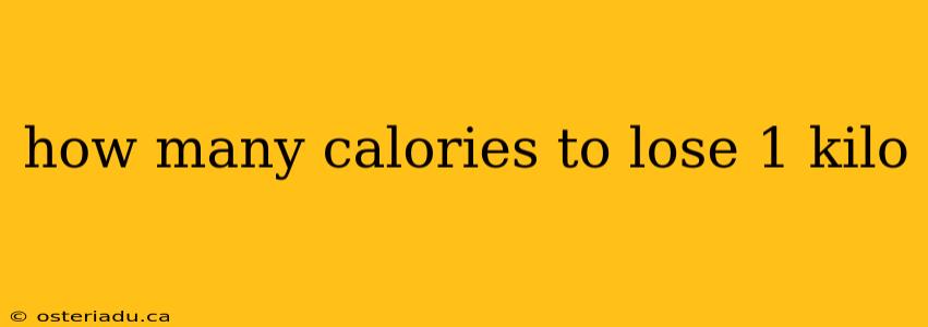 how many calories to lose 1 kilo