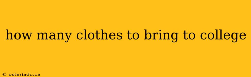 how many clothes to bring to college