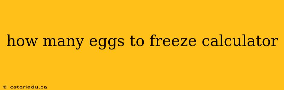 how many eggs to freeze calculator