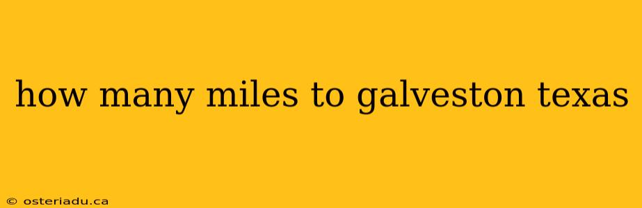 how many miles to galveston texas