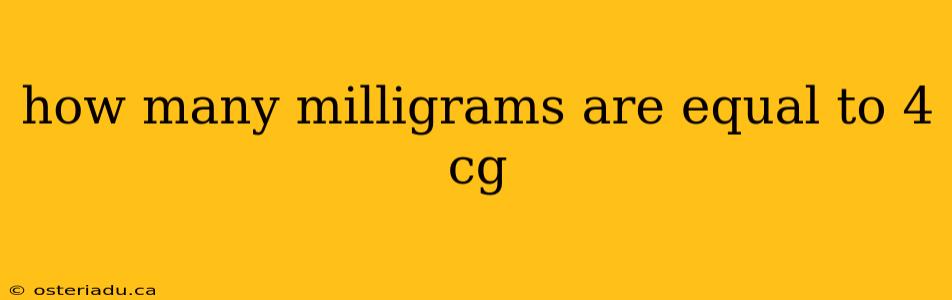 how many milligrams are equal to 4 cg