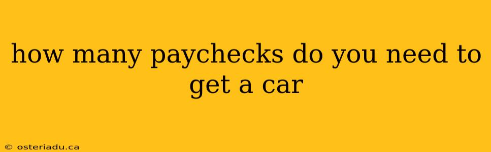 how many paychecks do you need to get a car