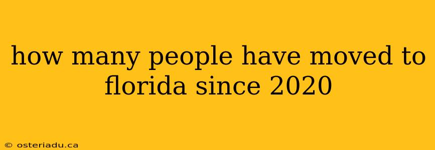 how many people have moved to florida since 2020