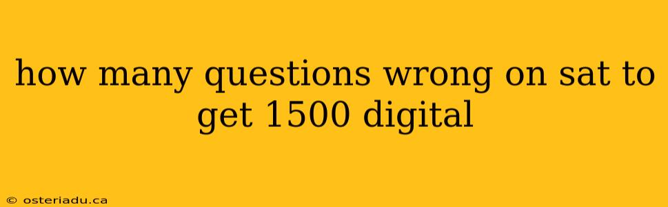 how many questions wrong on sat to get 1500 digital