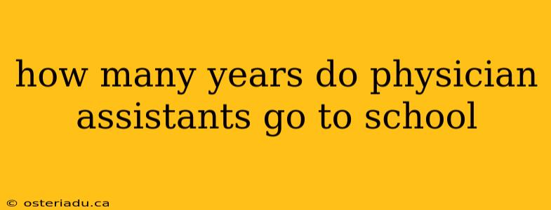 how many years do physician assistants go to school